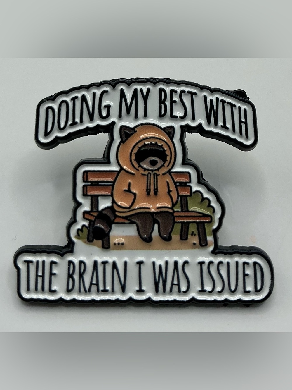 ENAMEL LAPEL PIN DOG ON BENCH DOING THE BEST WITH THE BRAIN I WAS ISSUED NWOT